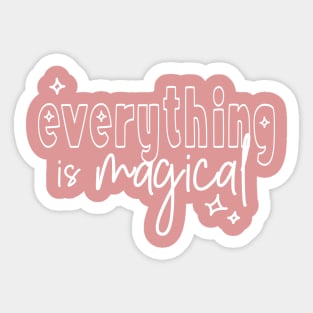 everything is magical (white lettering) Sticker